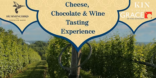 Cheese, Chocolate & Wine  Pairing Experience; Vineyard Edition