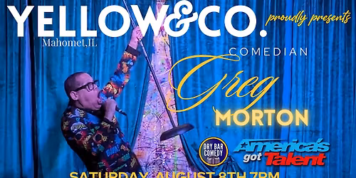 Yellow and Co. presents Comedian Greg Morton