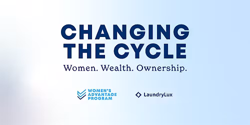 CHANGING THE CYCLE: A Women\u2019s Business & Investment Experience