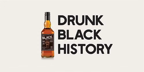 Drunk Black History