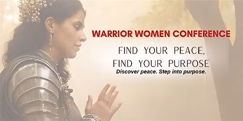 Warrior Women: Find Your Peace, Find Your Purpose