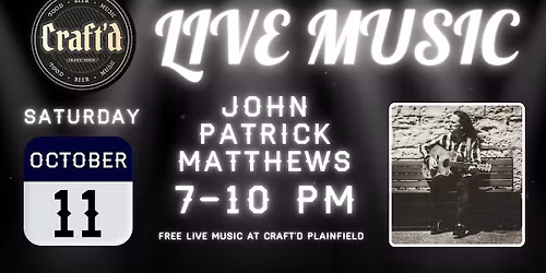 Craft'd Plainfield Live Music - John Patrick Matthews - Saturday 10/11