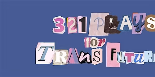 321 Plays for Trans Futures