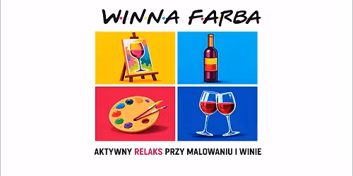 To z Winn\u0105 Farb\u0105 \/ wiecz\u00f3r malowania przy winie \/ Dom Restauracyjny Przyjaciele Warszawa Wilcza 58a