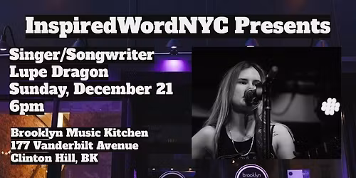 InspiredWordNYC Presents Singer\/Songwriter Lupe Dragon at BMK