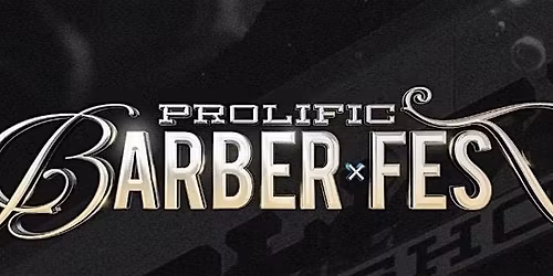 PROLIFIC BARBER FEST
