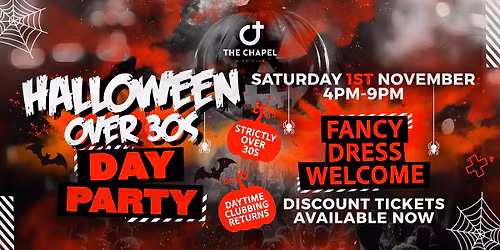 \ud83c\udf83 The Chapel Nightclub presents: HALLOWEEN OVER 30s DAY PARTY \ud83c\udf83