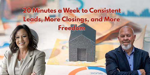 20 Minutes a Week to Consistent Leads, More Closings, and More Freedom