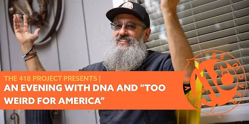 DNA Presents Live Comedy Show: An Evening with "Too Weird for America"