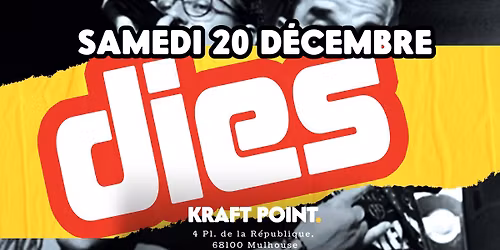 Dies @Kraft Point Mulhouse