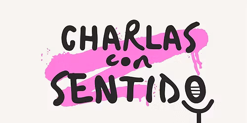 Charlas con sentido