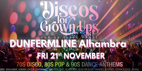 Dunfermline Discos for Grown ups 70s 80s 90s DISCO PARTY