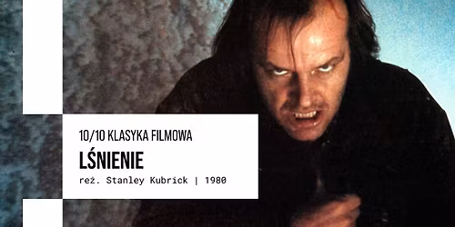 10\/10 KLASYKA FILMOWA | L\u015aNIENIE | re\u017c. Stanley Kubrick | 1980