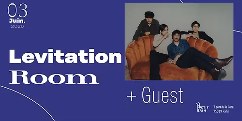 LEVITATION ROOM + Guest. PETIT BAIN. Mercredi 03 Juin 2026.