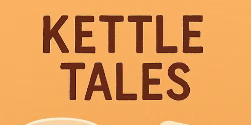 Kettle Tales re-boiling (new start date)