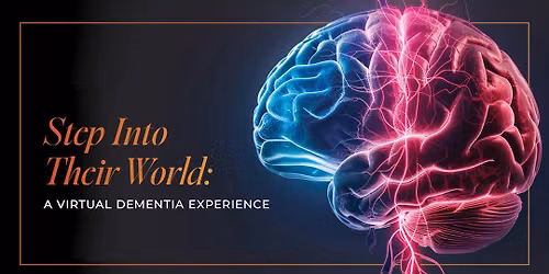 Step Into Their World: A Virtual Dementia Experience