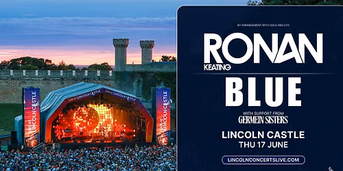 Ronan Keating + Blue \r\nwith support from Germein Sisters