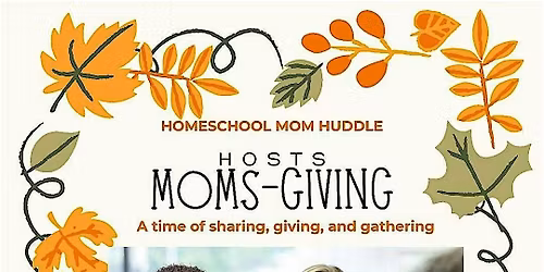 Homeschool Mom Huddle "Momsgiving"