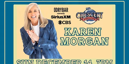 Clean Comedy w\/ KAREN MORGAN (Dry Bar Comedy, Sirius XM, CBS) Live at Crescent Theater