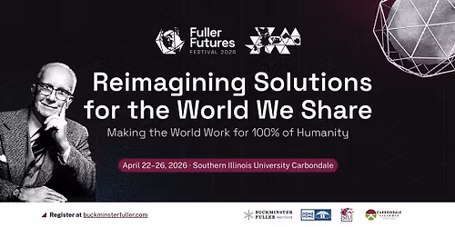 Fuller Futures Festival & Conference (re-launching the World Game) 