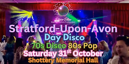 Disco Bliss - 70s 80s Daytime Disco- Stratford-upon-Avon- Sat 31st Oct
