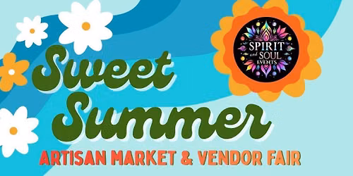 Sweet Summer Artisan Market & Vendor Fair