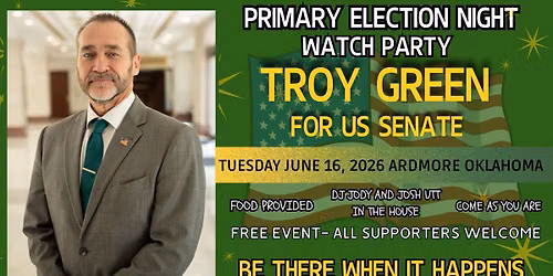 2026 Troy Green for US Senate Primary Watch Party