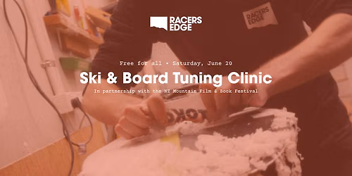 Ski & Board Tuning Clinic | Racers Edge & NZ Mountain Film & Book Festival