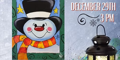 Family Paint Event! "Snowy Man"