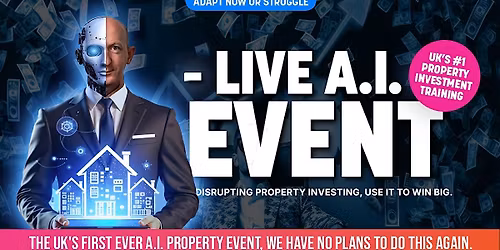 UK's ONLY AI\/Property Event - Multiple Streams of Property Income in LONDON
