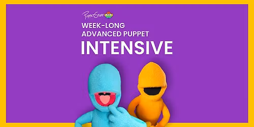 Week-Long Puppet Build Intensive