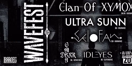 Wavefest: Clan Of Xymox + Ultra Sunn + Selofan + Dear Omen + IDLEYES | Baroeg