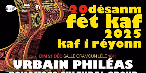 [GRATUIT] F\u00c9T KAF 2025 \u2022 URBAIN PHIL\u00c9AS & BOKAMOSO CULTURAL GROUP \u2022  SALLE GRAMOUN L\u00c9L\u00c9 \u2022 21.12.25