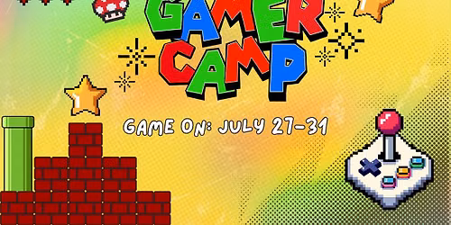 GAMER CAMP! Coming this Summer!