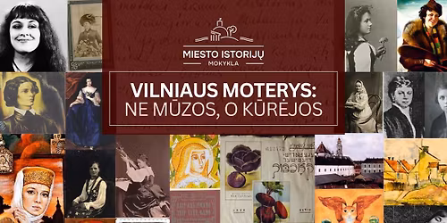 \ud83c\udf37Vilniaus moterys: ne m\u016bzos, o k\u016br\u0117jos 05.09 | Ekskursija su Justina