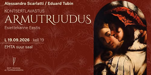 Alessandro Scarlatti \/ Eduard Tubin. Kontsertlavastus \u201eArmutruudus\u201d