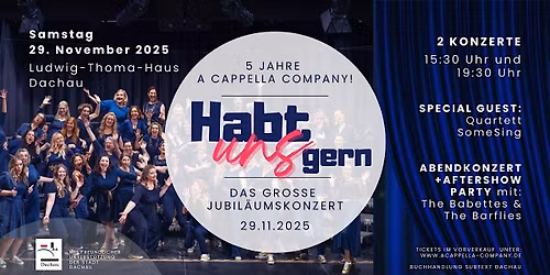 A Cappella Company "Habt uns Gern" Jubil\u00e4umskonzert + Aftershow (Abend)