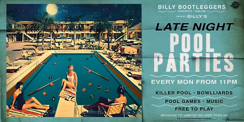 Billy's LATE NIGHT Pool Parties - FREE ENTRY pool tournaments and games
