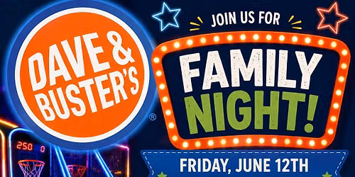 Family Fun Night at Dave & Busters! 