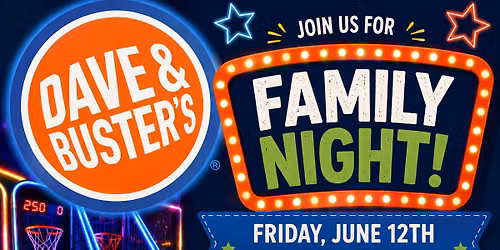 Family Fun Night at Dave & Busters! 