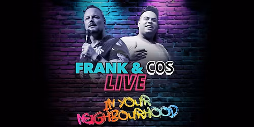 FRANK & COS LIVE IN YOUR NEIGHBOURHOOD