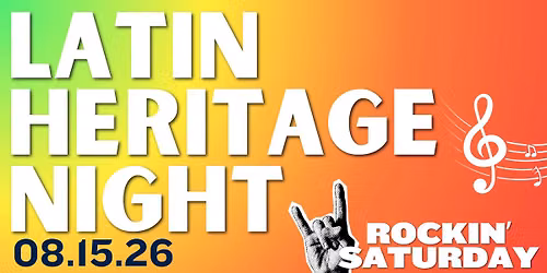 Latin Heritage Night + Rockin' Saturday