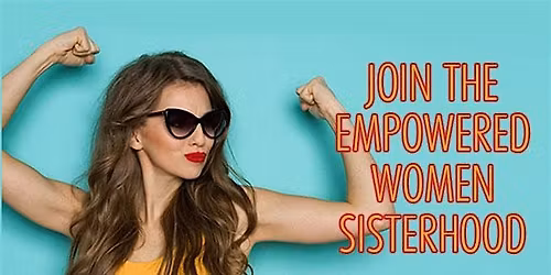 Empowered Women Workshops: Rise & Thrive