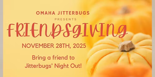 Jitterbugs' Night Out - Friendsgiving