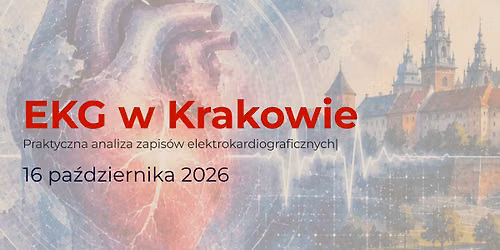 IV Og\u00f3lnopolska Konferencja Naukowo-Szkoleniowa \u201eEKG w Krakowie\u201d