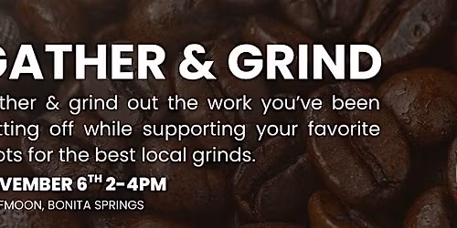 Gather & Grind: Get It Done Event Series ( WOLFMOON)