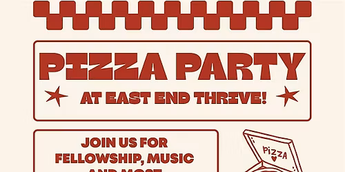 East End THRIVE Pizza Party