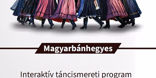 Magyarbánhegyes // A Tánc 30 árnyalata - Interaktív táncismereti előadás zenével és táncbemutatóval