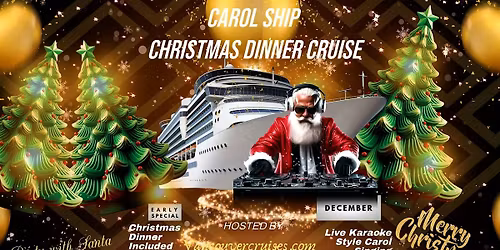 Carol Ship Christmas Dinner Cruise DEC 14