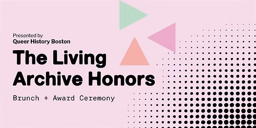 The 2026 Living Archive Honors, Presented by Queer History Boston